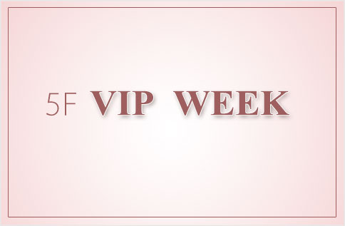 5F VIP WEEK